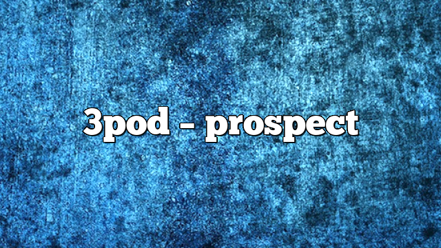 3pod – Prospect