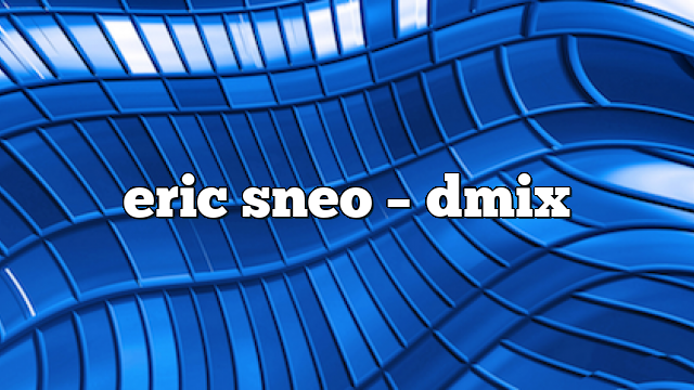 eric sneo – DMix