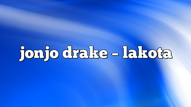 jonjo drake – lakota