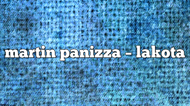 martin panizza – lakota