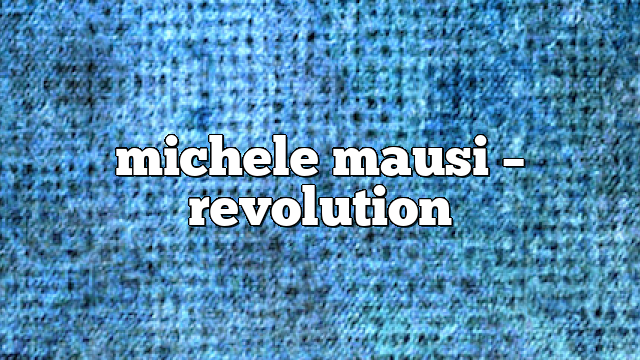 Michele Mausi – Revolution