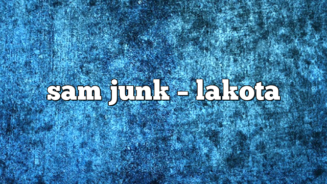 sam junk – lakota