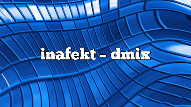 inafekt – DMix