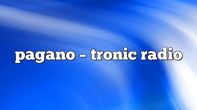 pagano – Tronic Radio