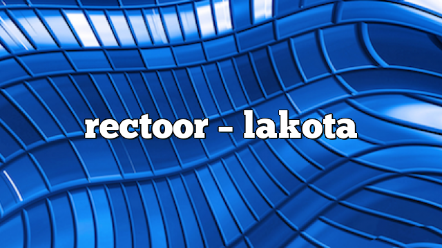 rectoor – lakota