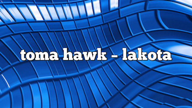 toma hawk – lakota