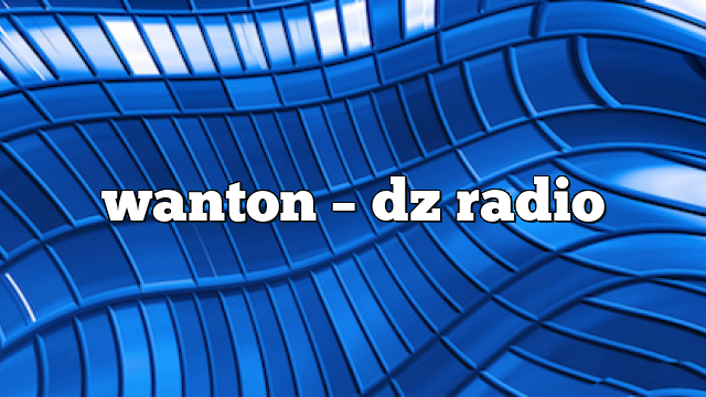 wanton – DZ Radio