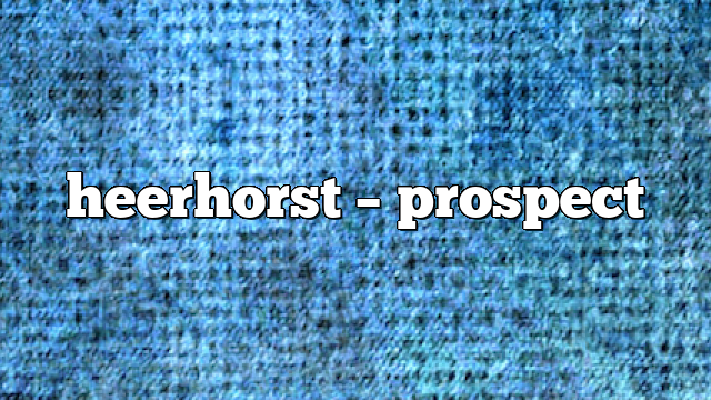 heerhorst – Prospect