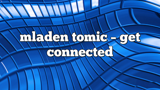 mladen tomic – get connected