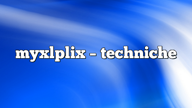 myxlplix – Techniche