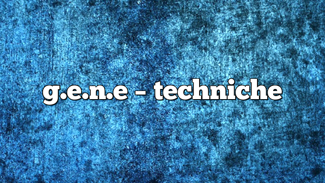 g.e.n.e – Techniche