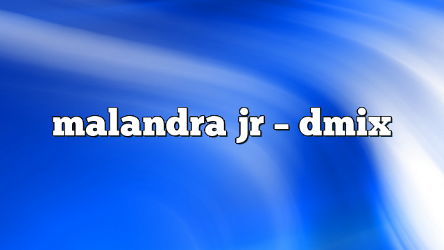 malandra jr – DMix