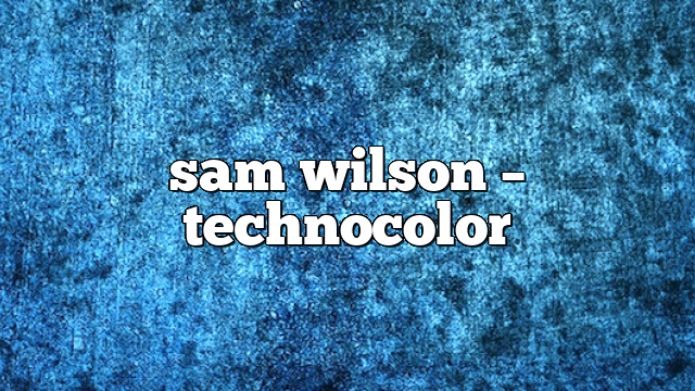 sam wilson – TechnoColor