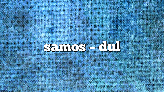 samos – DUL