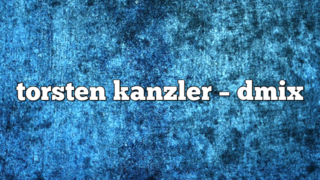 torsten kanzler – DMix