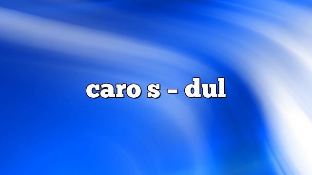caro s – DUL