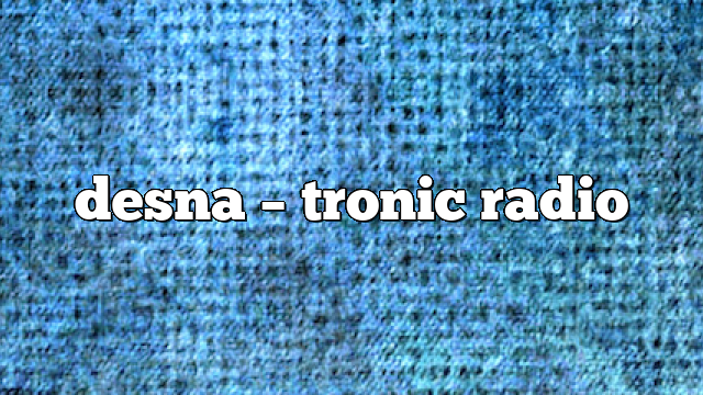 desna – Tronic Radio