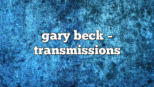 gary beck – Transmissions