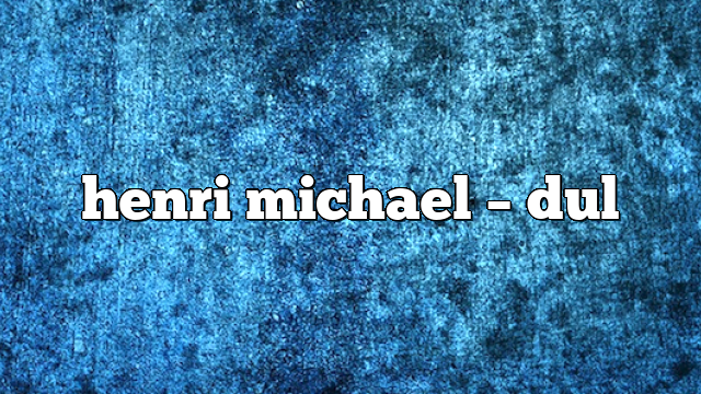 henri michael – DUL