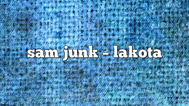 sam junk – lakota