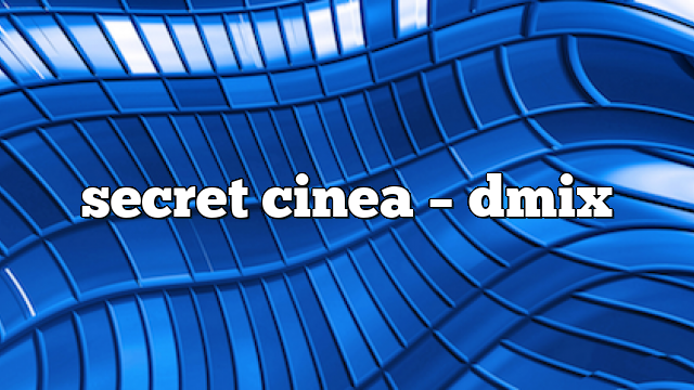 secret cinea – DMix