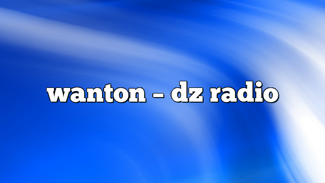 wanton – DZ Radio