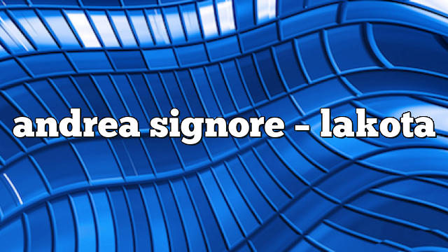 andrea signore – lakota