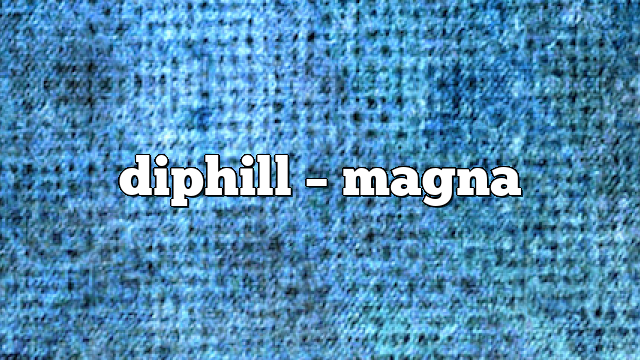 diphill – Magna