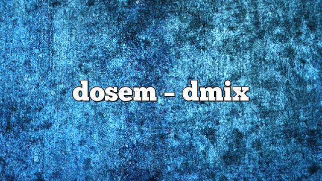 dosem – DMix