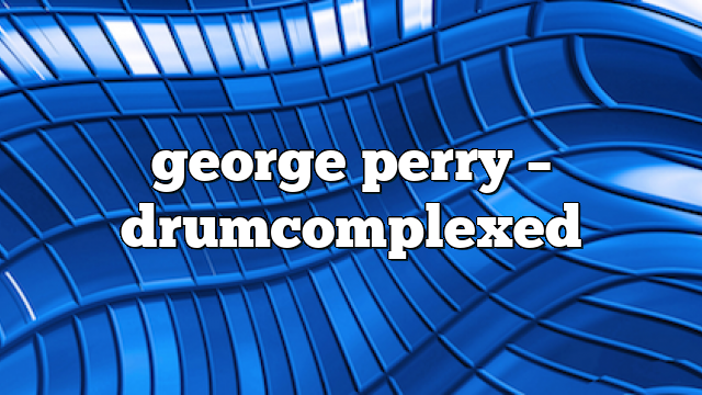 george perry – DrumComplexed