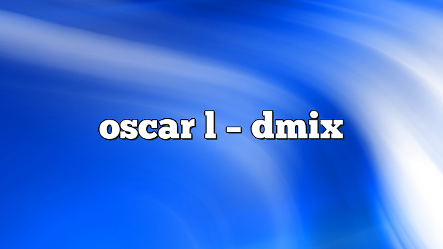 Oscar L – DMix