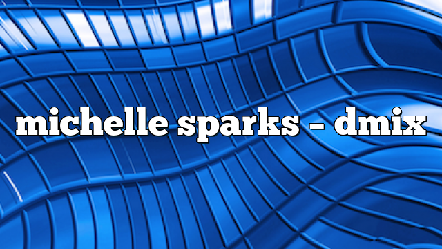 michelle sparks – DMix