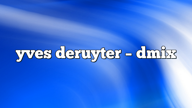yves deruyter – DMix