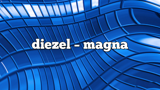 diezel – Magna