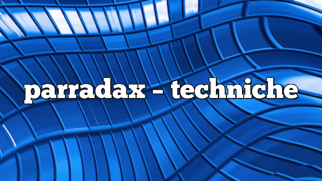 parradax – Techniche