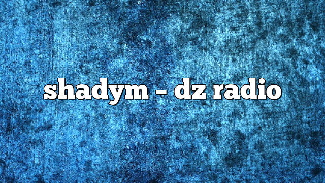 shadym – DZ Radio