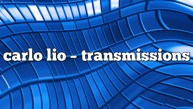 carlo lio – Transmissions