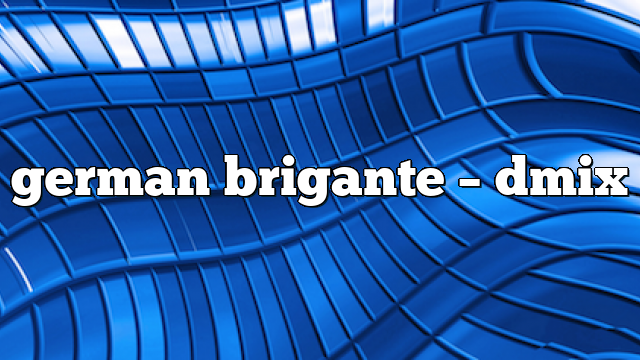 german brigante – DMix