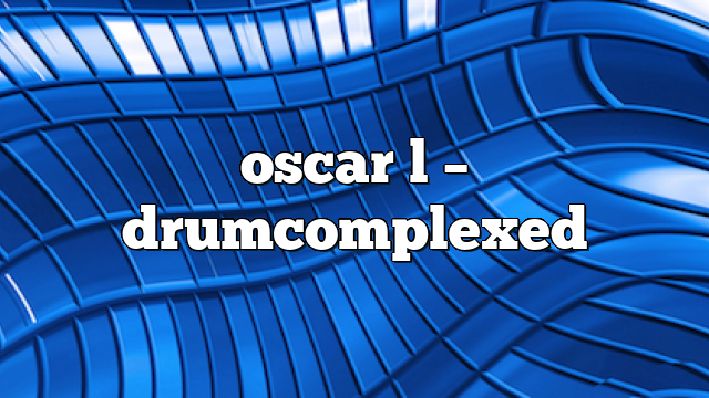 oscar l – DrumComplexed