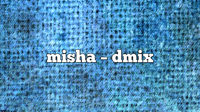 misha – DMix