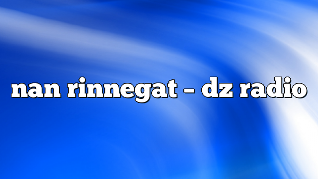 nan rinnegat – DZ Radio