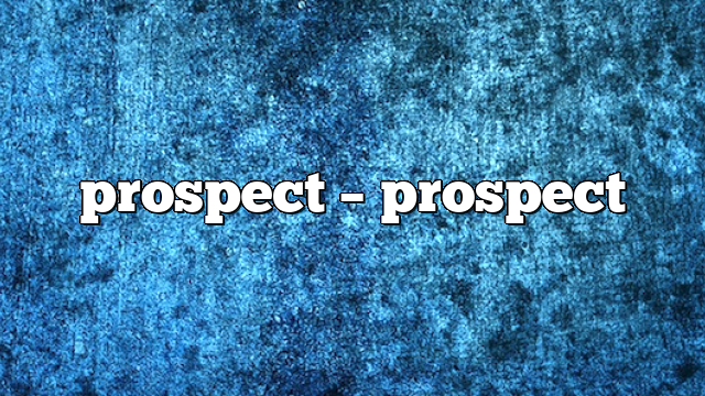 Prospect – Prospect