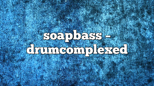 soapbass – DrumComplexed