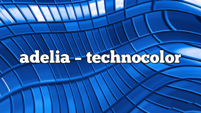 adelia – TechnoColor