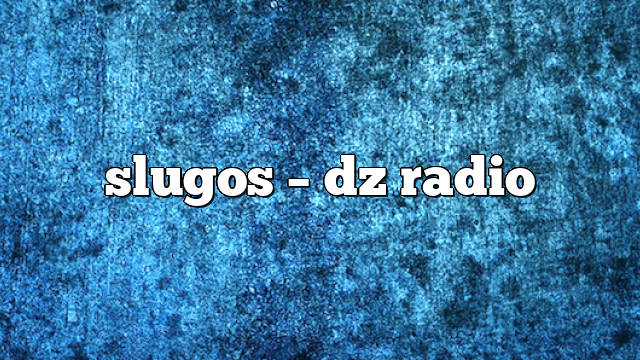 slugos – DZ Radio