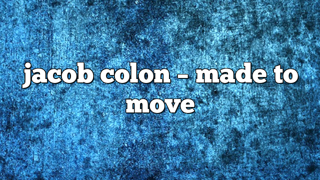 Jacob Colon – Made to Move