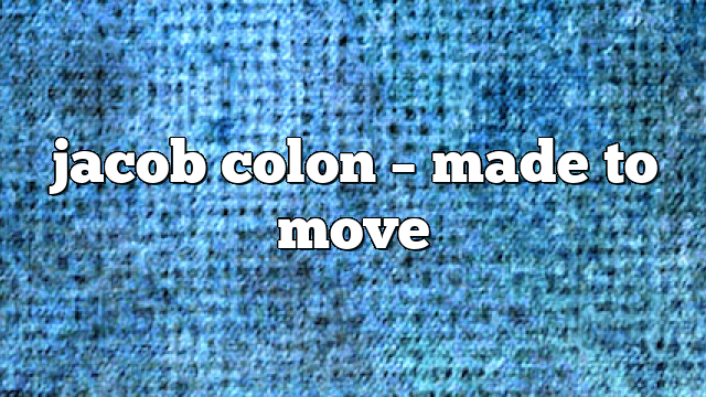 Jacob Colon – Made to Move