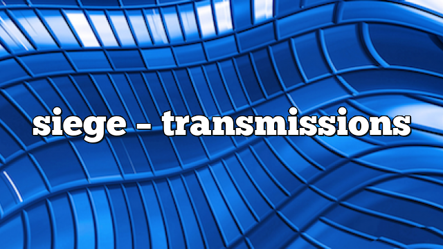 siege – Transmissions