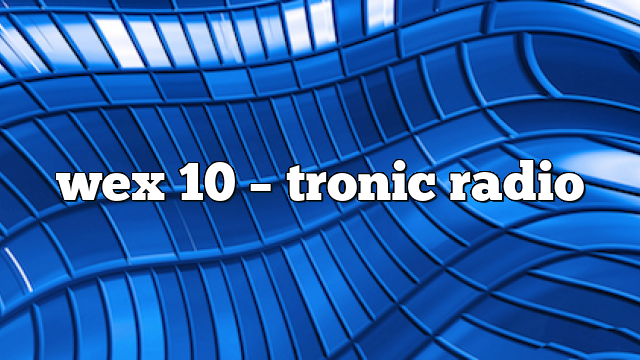 wex 10 – Tronic Radio