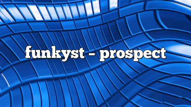 funkyst – Prospect
